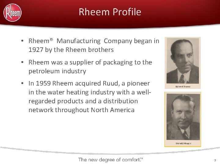 Rheem Profile • Rheem® Manufacturing Company began in 1927 by the Rheem brothers •