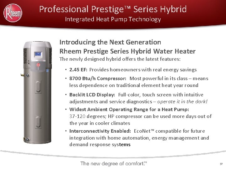 Professional Prestige™ Series Hybrid Integrated Heat Pump Technology Introducing the Next Generation Rheem Prestige