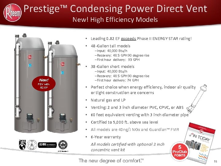 Prestige™ Condensing Power Direct Vent New! High Efficiency Models • Leading 0. 82 EF