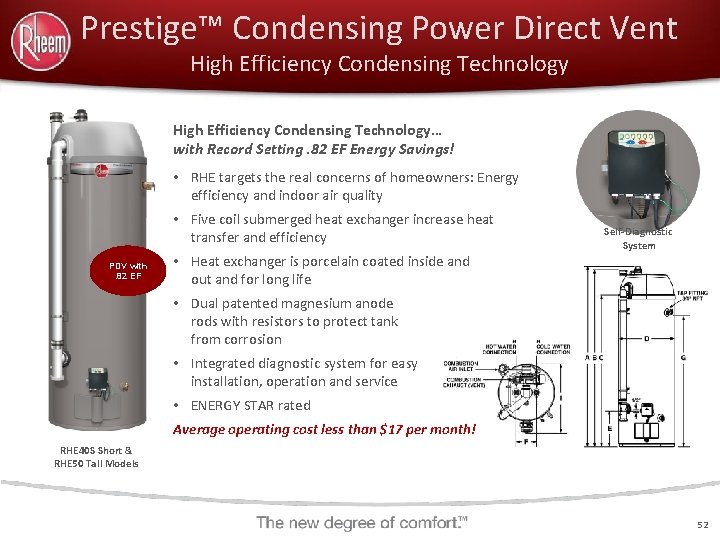 Prestige™ Condensing Power Direct Vent High Efficiency Condensing Technology… with Record Setting. 82 EF