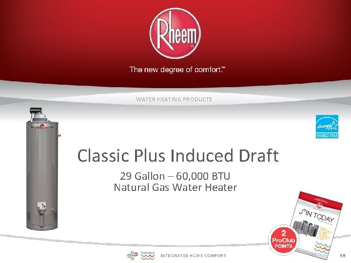 WATER HEATING PRODUCTS Classic Plus Induced Draft 29 Gallon – 60, 000 BTU Natural