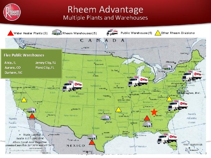 Rheem Advantage Multiple Plants and Warehouses Water Heater Plants (3) Rheem Warehouses (5) Public