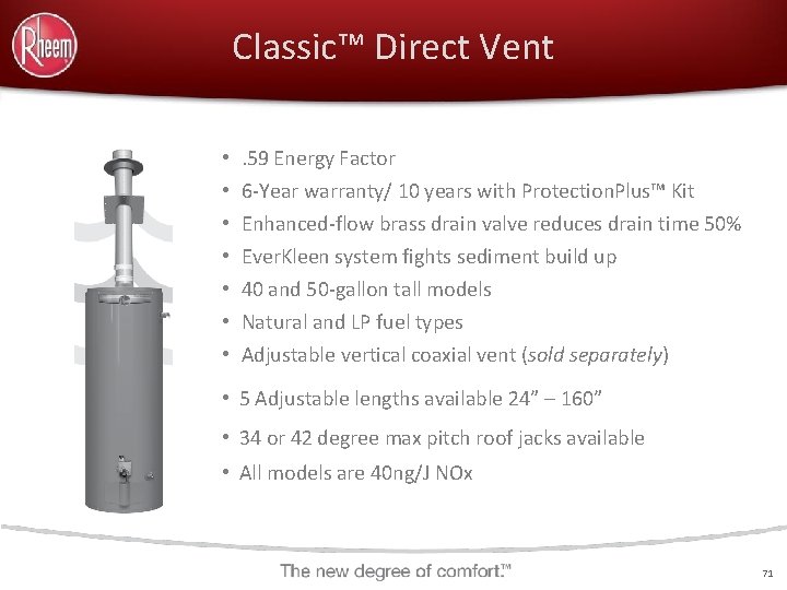 Classic™ Direct Vent • • . 59 Energy Factor 6 -Year warranty/ 10 years