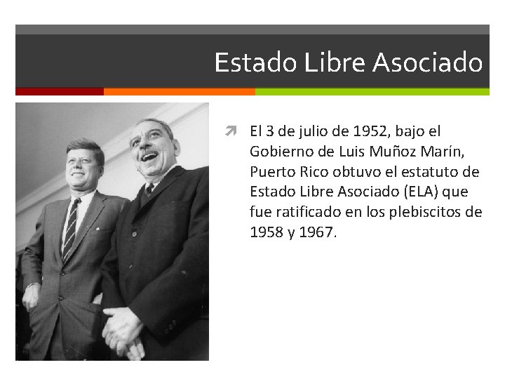 Estado Libre Asociado El 3 de julio de 1952, bajo el Gobierno de Luis
