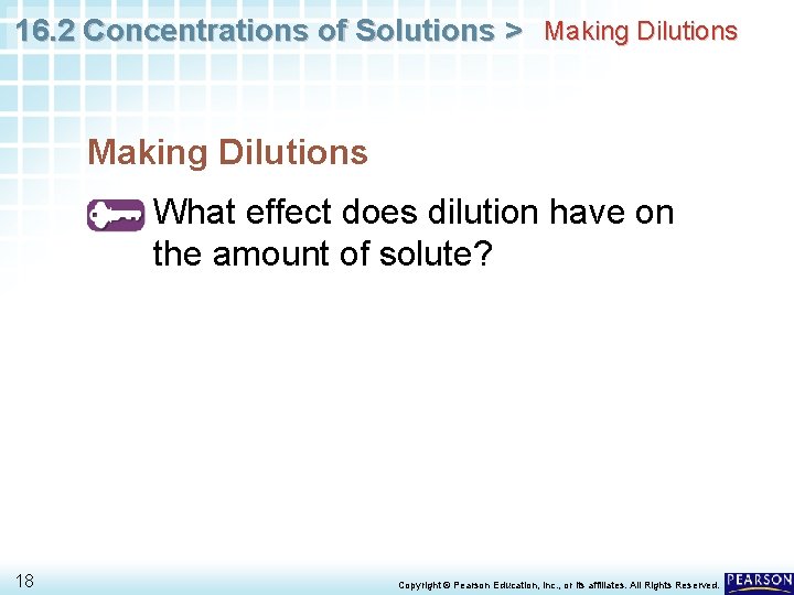 16. 2 Concentrations of Solutions > Making Dilutions What effect does dilution have on