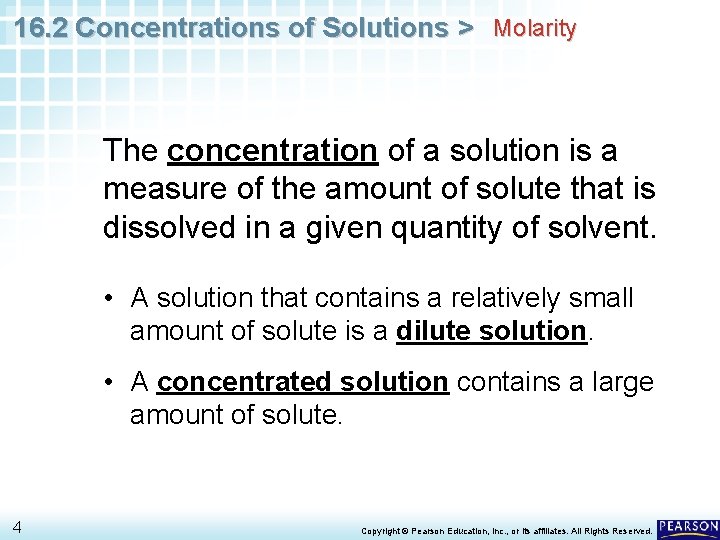 16. 2 Concentrations of Solutions > Molarity The concentration of a solution is a