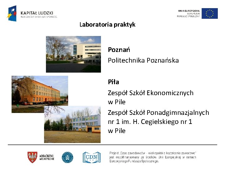Laboratoria praktyk Poznań Politechnika Poznańska Piła Zespół Szkół Ekonomicznych w Pile Zespół Szkół Ponadgimnazjalnych