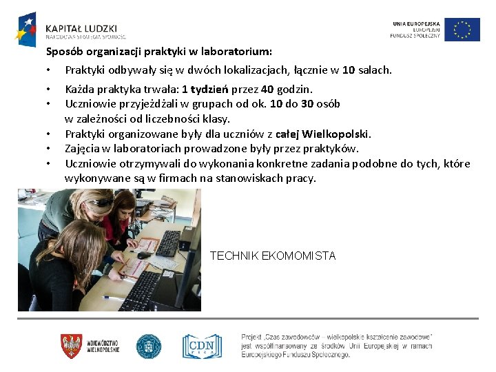 Sposób organizacji praktyki w laboratorium: • • • Praktyki odbywały się w dwóch lokalizacjach, Sposób organizacji praktyki w laboratorium: • • • Praktyki odbywały się w dwóch lokalizacjach,