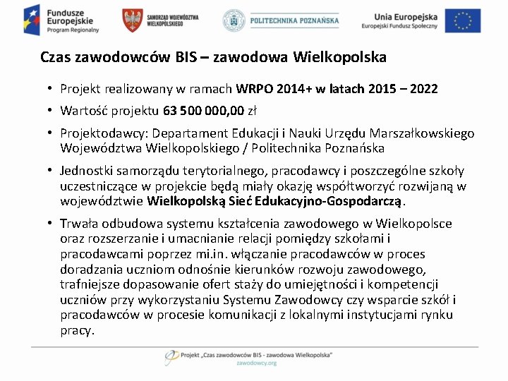 Czas zawodowców BIS – zawodowa Wielkopolska • Projekt realizowany w ramach WRPO 2014+ w