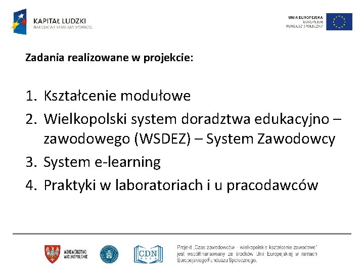 Zadania realizowane w projekcie: 1. Kształcenie modułowe 2. Wielkopolski system doradztwa edukacyjno – zawodowego