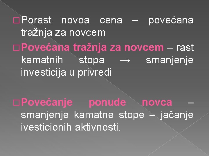 � Porast novoa cena – povećana tražnja za novcem � Povećana tražnja za novcem