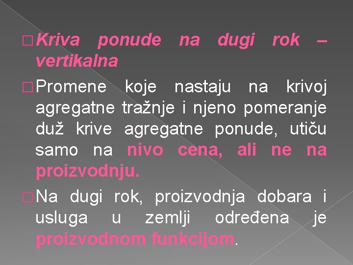 � Kriva ponude na dugi rok – vertikalna � Promene koje nastaju na krivoj