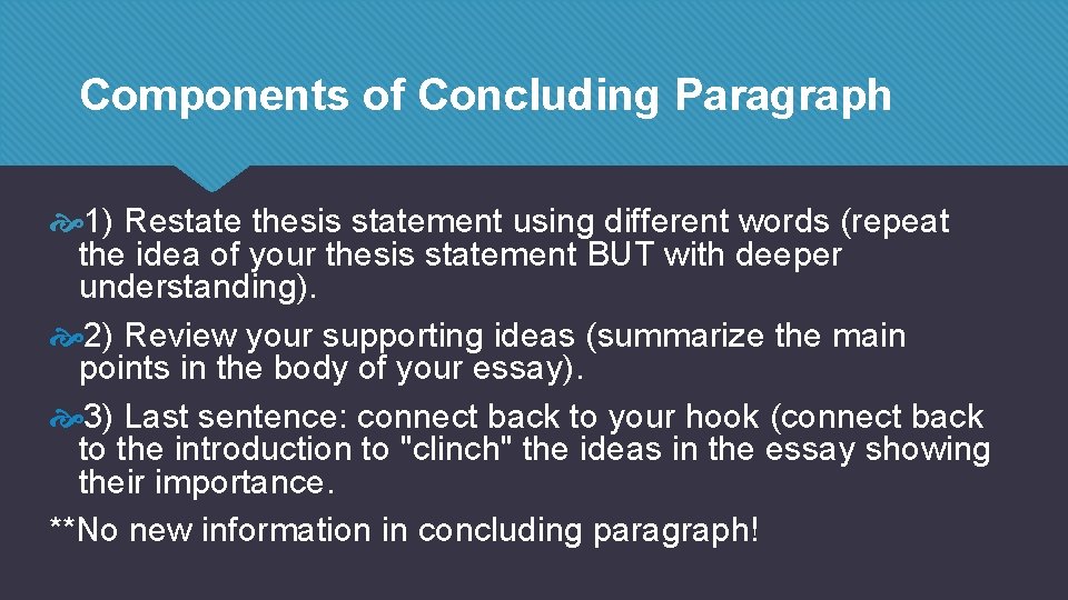 Components of Concluding Paragraph 1) Restate thesis statement using different words (repeat the idea Components of Concluding Paragraph 1) Restate thesis statement using different words (repeat the idea