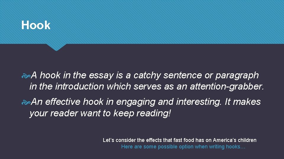 Hook A hook in the essay is a catchy sentence or paragraph in the Hook A hook in the essay is a catchy sentence or paragraph in the