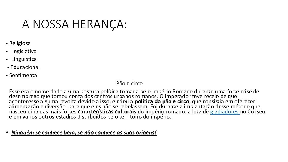 A NOSSA HERANÇA: - Religiosa - Legislativa - Linguística - Educacional - Sentimental Pão