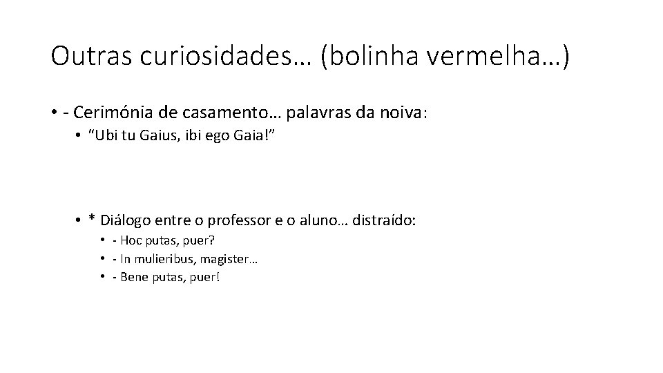 Outras curiosidades… (bolinha vermelha…) • - Cerimónia de casamento… palavras da noiva: • “Ubi