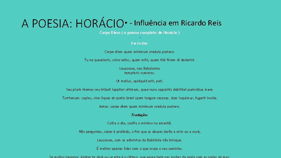 A POESIA: HORÁCIO • - Influência em Ricardo Reis Carpe Diem ( o poema