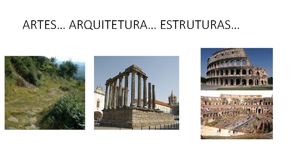 ARTES… ARQUITETURA… ESTRUTURAS… 