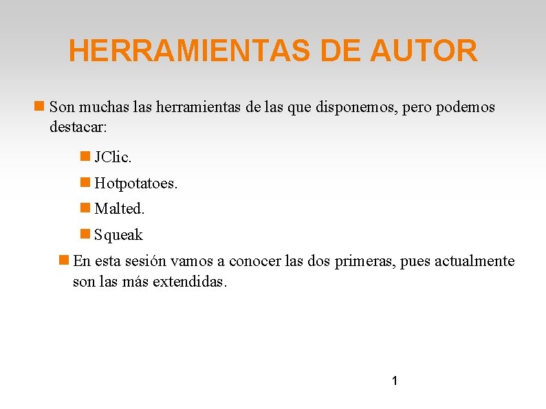 HERRAMIENTAS DE AUTOR Son muchas las herramientas de las que disponemos, pero podemos destacar: