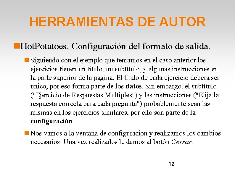 HERRAMIENTAS DE AUTOR Hot. Potatoes. Configuración del formato de salida. Siguiendo con el ejemplo