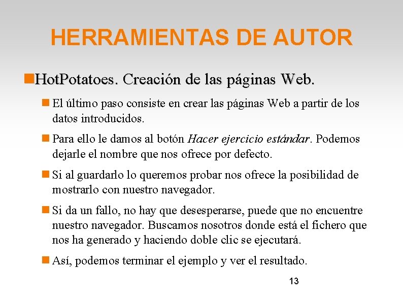 HERRAMIENTAS DE AUTOR Hot. Potatoes. Creación de las páginas Web. El último paso consiste