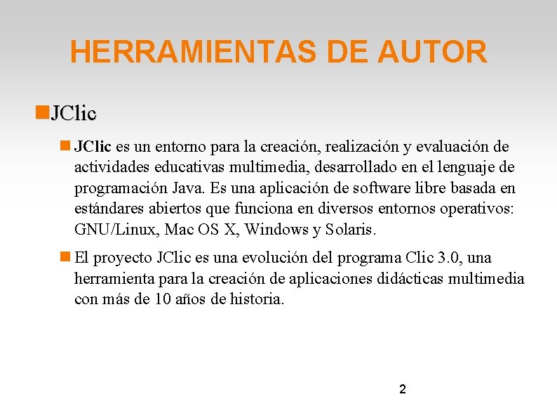 HERRAMIENTAS DE AUTOR JClic es un entorno para la creación, realización y evaluación de