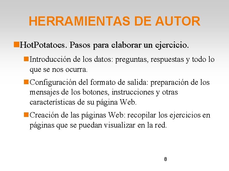 HERRAMIENTAS DE AUTOR Hot. Potatoes. Pasos para elaborar un ejercicio. Introducción de los datos: