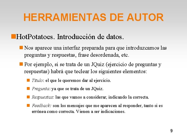 HERRAMIENTAS DE AUTOR Hot. Potatoes. Introducción de datos. Nos aparece una interfaz preparada para