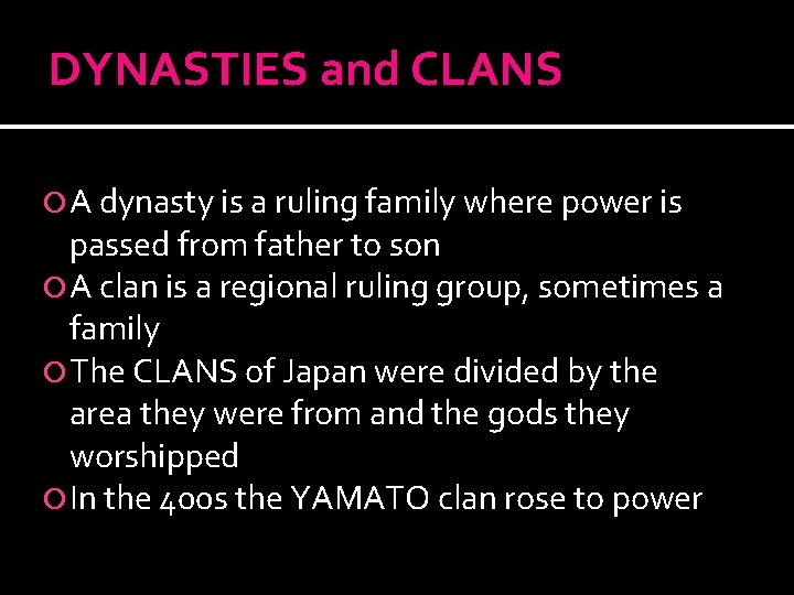 DYNASTIES and CLANS A dynasty is a ruling family where power is passed from