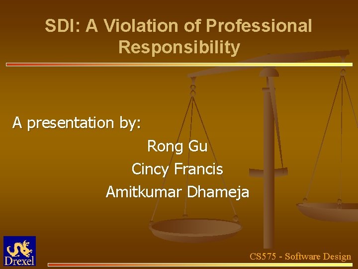 SDI: A Violation of Professional Responsibility A presentation by: Rong Gu Cincy Francis Amitkumar
