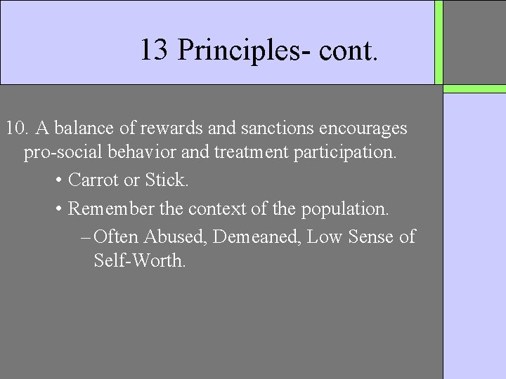 13 Principles- cont. 10. A balance of rewards and sanctions encourages pro-social behavior and