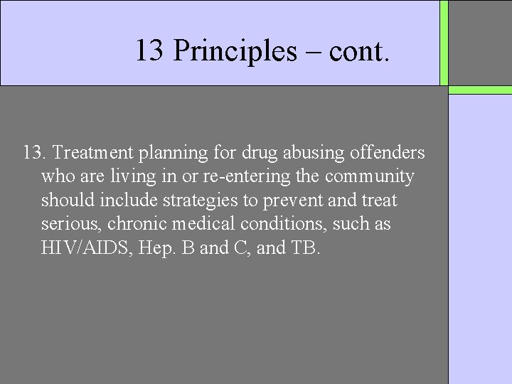 13 Principles – cont. 13. Treatment planning for drug abusing offenders who are living
