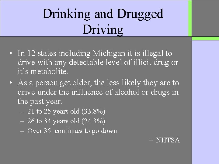 Drinking and Drugged Driving • In 12 states including Michigan it is illegal to