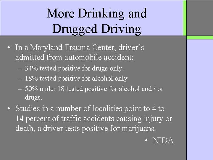 More Drinking and Drugged Driving • In a Maryland Trauma Center, driver’s admitted from