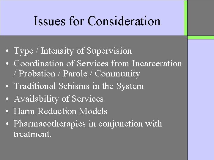 Issues for Consideration • Type / Intensity of Supervision • Coordination of Services from