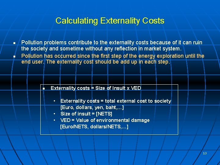 Calculating Externality Costs n n Pollution problems contribute to the externality costs because of