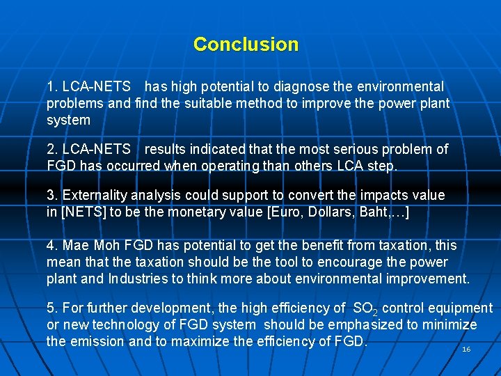 Conclusion 1. LCA-NETS has high potential to diagnose the environmental problems and find the