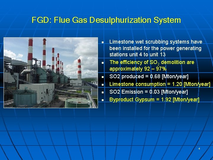 FGD: Flue Gas Desulphurization System n n n Limestone wet scrubbing systems have been