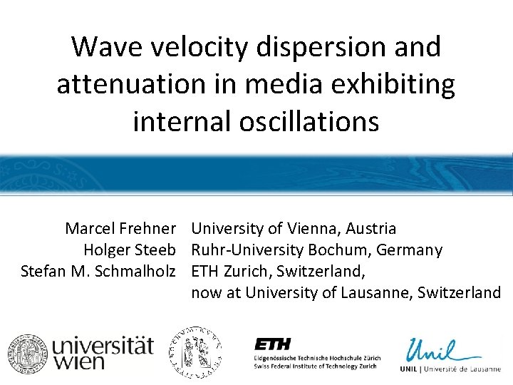 Wave velocity dispersion and attenuation in media exhibiting internal oscillations Marcel Frehner University of