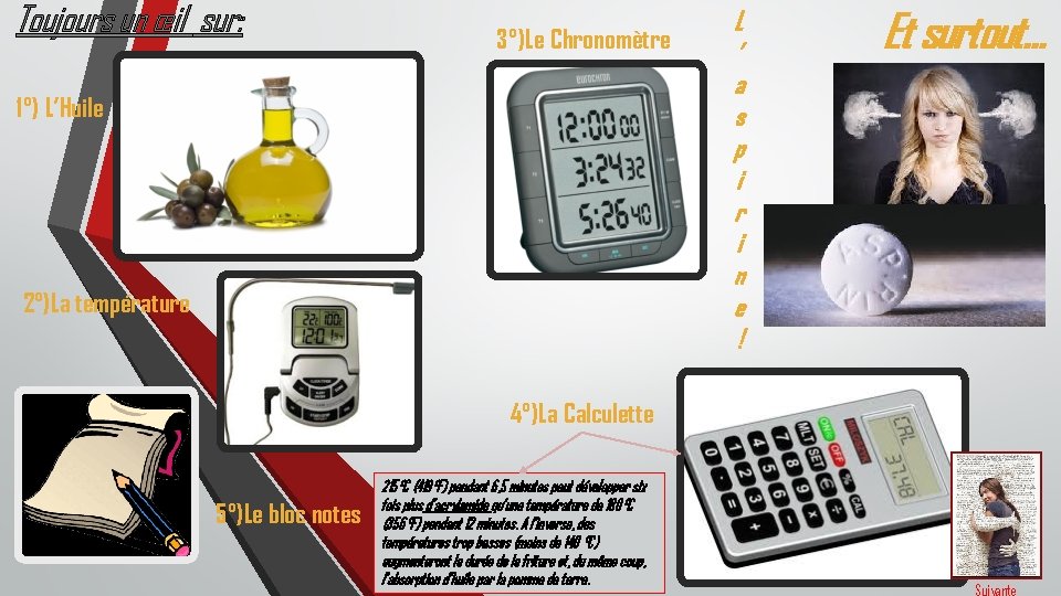 Toujours un œil sur: 3°)Le Chronomètre 1°) L’Huile 2°)La température L ’ a s