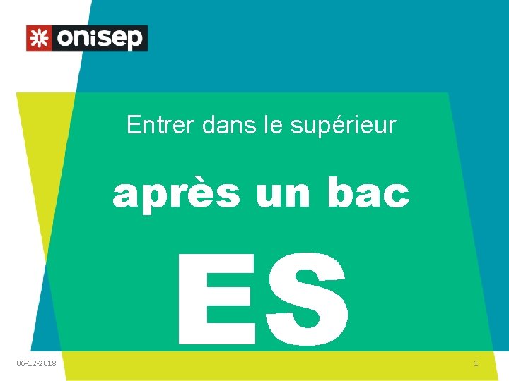 Entrer dans le supérieur après un bac 06 -12 -2018 ES 1 