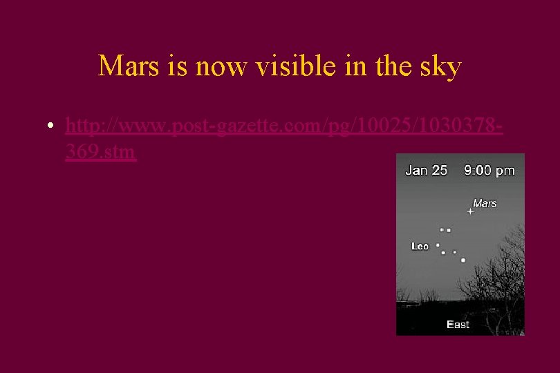 Mars is now visible in the sky • http: //www. post-gazette. com/pg/10025/1030378369. stm 