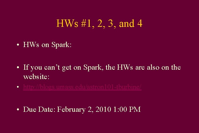 HWs #1, 2, 3, and 4 • HWs on Spark: • If you can’t