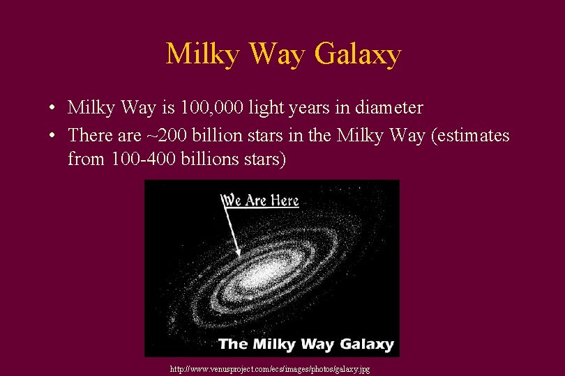 Milky Way Galaxy • Milky Way is 100, 000 light years in diameter •