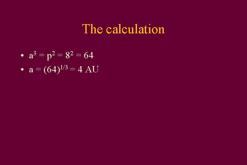 The calculation • a 3 = p 2 = 82 = 64 • a