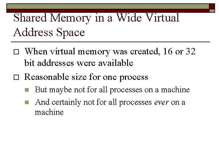 Shared Memory in a Wide Virtual Address Space o o When virtual memory was