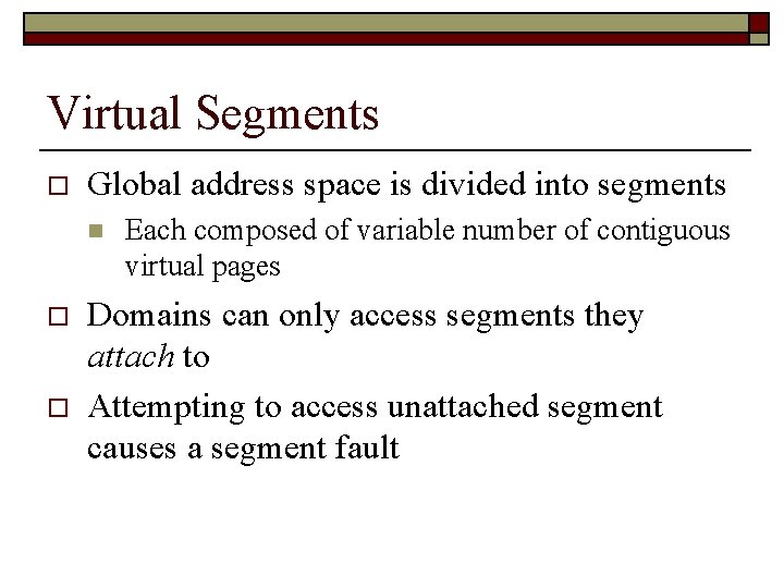 Virtual Segments o Global address space is divided into segments n o o Each