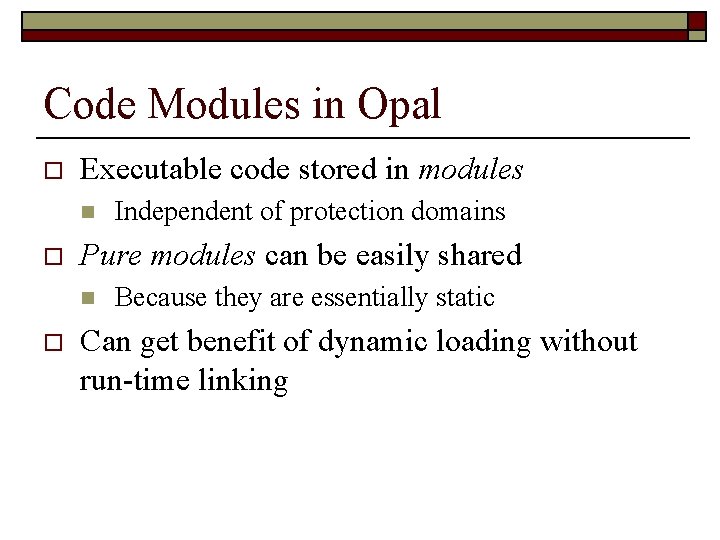 Code Modules in Opal o Executable code stored in modules n o Pure modules