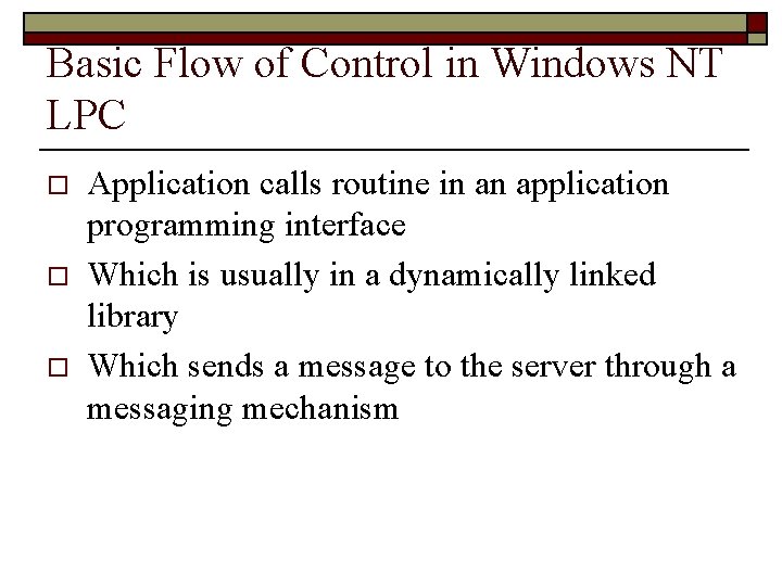 Basic Flow of Control in Windows NT LPC o o o Application calls routine