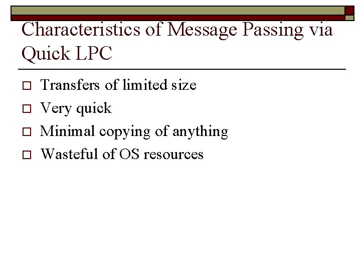 Characteristics of Message Passing via Quick LPC o o Transfers of limited size Very